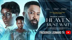 HEAVEN MUST WAIT -FREDERICK LEONARD, LOTA CHUKWU Full Nigerian Movie 2026